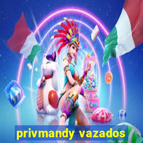 privmandy vazados